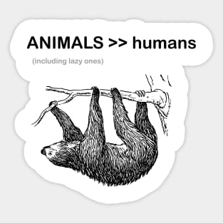 animals are greater than humans, sloth Sticker